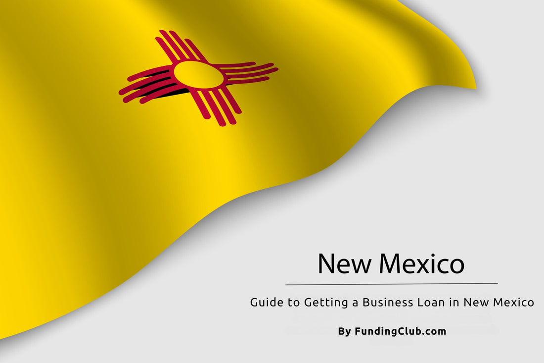 Guide to Getting a Business Loan in New Mexico