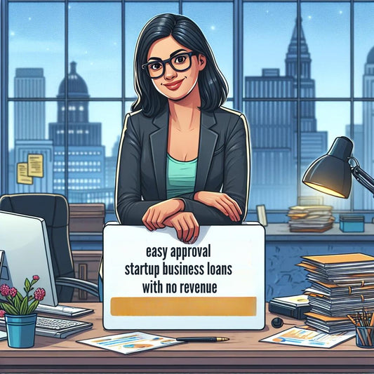 easy approval startup business loans with no revenue